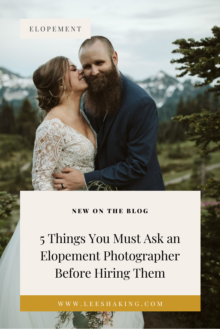 5 Things You Must Ask an Elopement Photographer Before Hiring Them